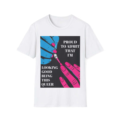 "Proud to Admit That I’m Looking Good Being This Queer" - Tee