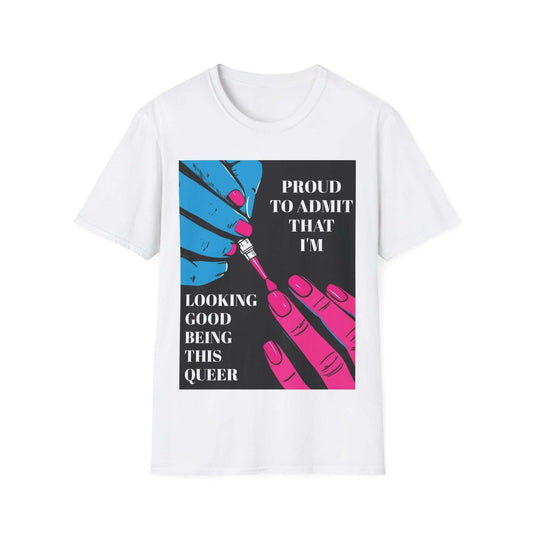 "Proud to Admit That I’m Looking Good Being This Queer" - Tee